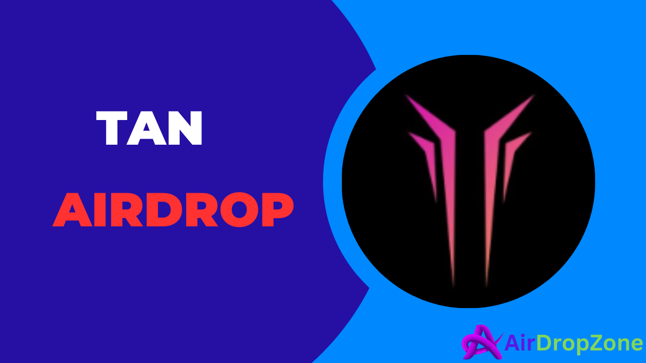 What You Need to Know About the TAN Airdrop